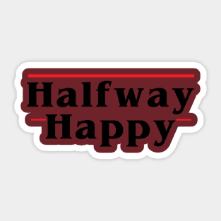 Halfway Happy Sticker